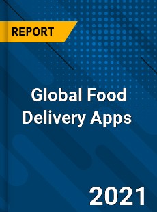 Global Food Delivery Apps Market