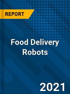 Global Food Delivery Robots Market
