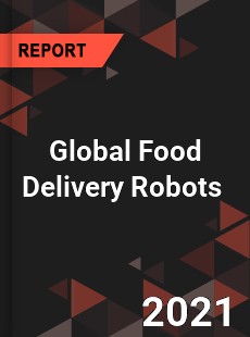 Global Food Delivery Robots Market