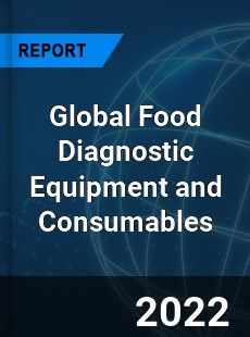 Global Food Diagnostic Equipment and Consumables Market