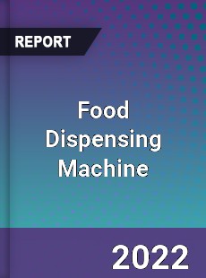 Global Food Dispensing Machine Market