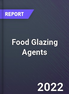 Global Food Glazing Agents Industry