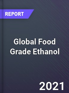 Global Food Grade Ethanol Market