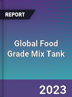 Global Food Grade Mix Tank Industry