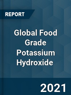 Global Food Grade Potassium Hydroxide Market