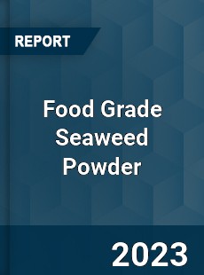 Global Food Grade Seaweed Powder Market