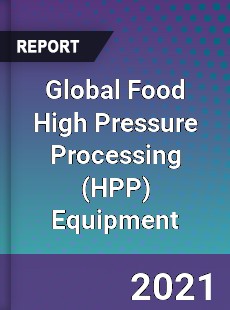 Global Food High Pressure Processing Equipment Market