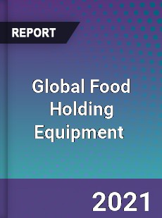 Global Food Holding Equipment Market