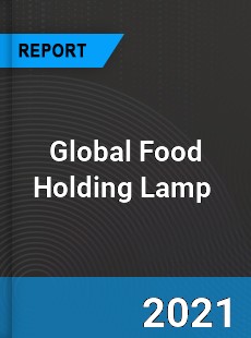 Global Food Holding Lamp Market