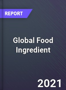 Global Food Ingredient Market