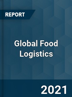 Global Food Logistics Market