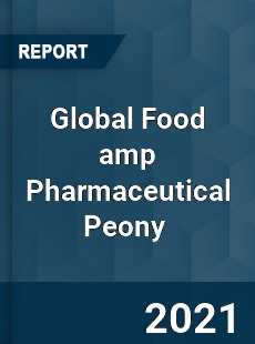 Global Food&Pharmaceutical Peony Market