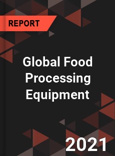 Global Food Processing Equipment Market