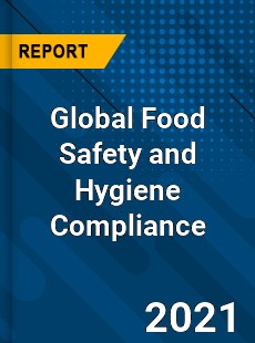 Global Food Safety and Hygiene Compliance Market