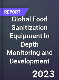 Global Food Sanitization Equipment In Depth Monitoring and Development Analysis