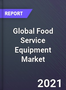 Global Food Service Equipment Market