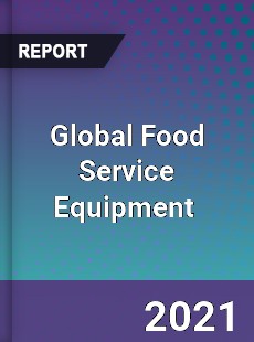 Global Food Service Equipment Market