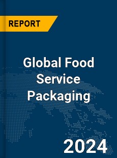 Global Food Service Packaging Market