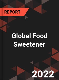 Global Food Sweetener Market