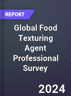 Global Food Texturing Agent Professional Survey Report