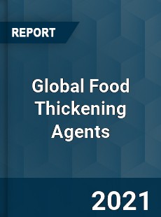Global Food Thickening Agents Market