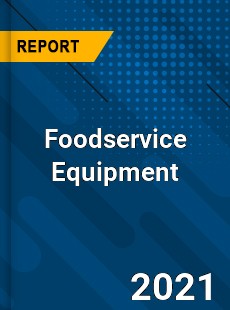 Global Foodservice Equipment Market