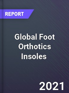 Global Foot Orthotics Insoles Market