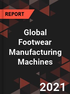 Footwear Manufacturing Machines Market