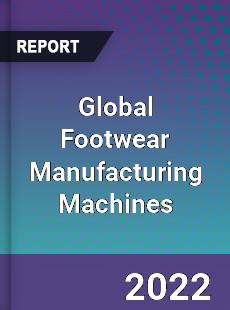 Global Footwear Manufacturing Machines Market