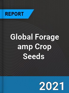 Global Forage & Crop Seeds Market