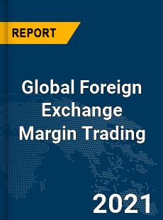 Global Foreign Exchange Margin Trading Market