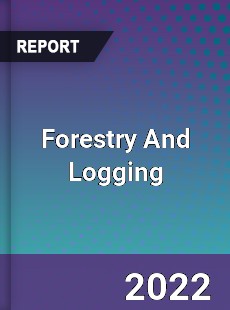 Global Forestry And Logging Market
