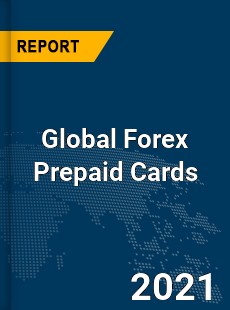 Global Forex Prepaid Cards Market