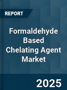 Global Formaldehyde Based Chelating Agent Market