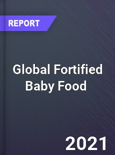 Global Fortified Baby Food Market