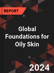 Global Foundations for Oily Skin Market