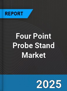 Global Four Point Probe Stand Market