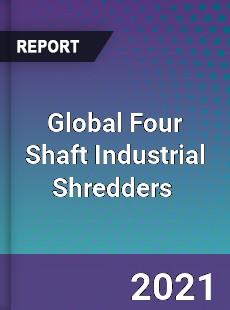 Global Four Shaft Industrial Shredders Market