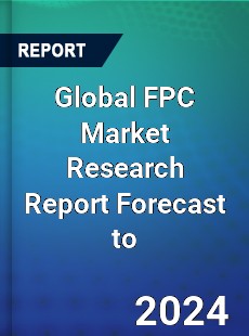 Global FPC Market Research Report Forecast to