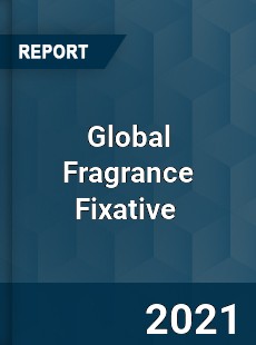 Global Fragrance Fixative Market