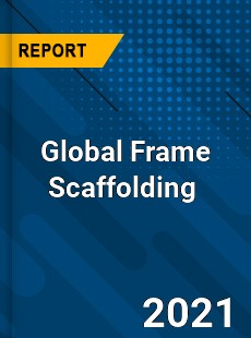 Global Frame Scaffolding Market