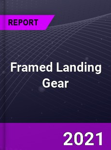 Global Framed Landing Gear Market