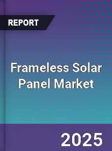 Global Frameless Solar Panel Market