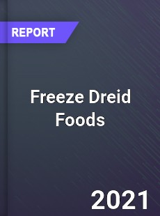 Global Freeze Dreid Foods Market