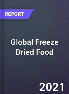 Global Freeze Dried Food Market