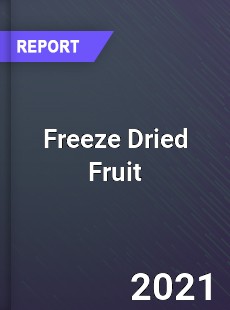 Global Freeze Dried Fruit Market
