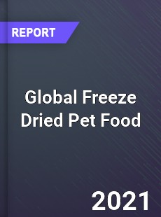 Global Freeze Dried Pet Food Market