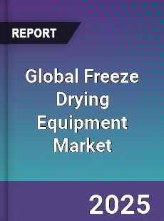 Global Freeze Drying Equipment Market
