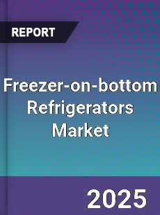 Global Freezer on bottom Refrigerators Market