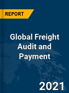 Global Freight Audit and Payment Market